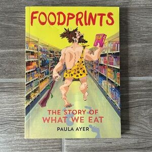 Foodprints The Story of What We Eat by Paula Ayer - Paperback